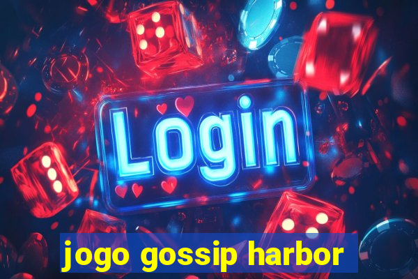 jogo gossip harbor